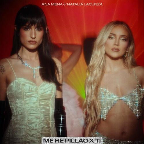 Ana Mena feat. Natalia Lacunza - Me He Pillao X Ti