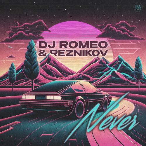 DJ Romeo feat. Reznikov - Never