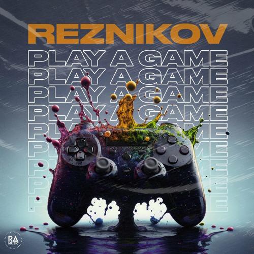 Reznikov - Play A Game