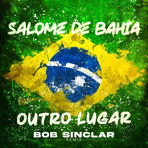 Salome De Bahia - Outro Lugar (Bob Sinclar Remix)