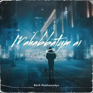 Berik Mukhamedyn - Mahabbatym Ai