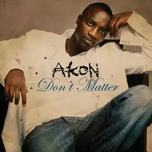 Akon - Don’t Matter