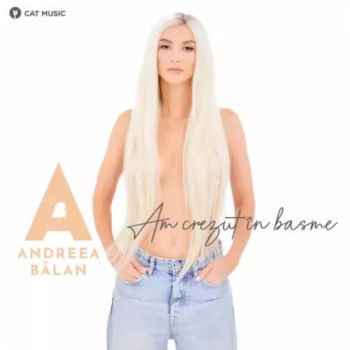 Andreea Balan - Am Crezut În Basme