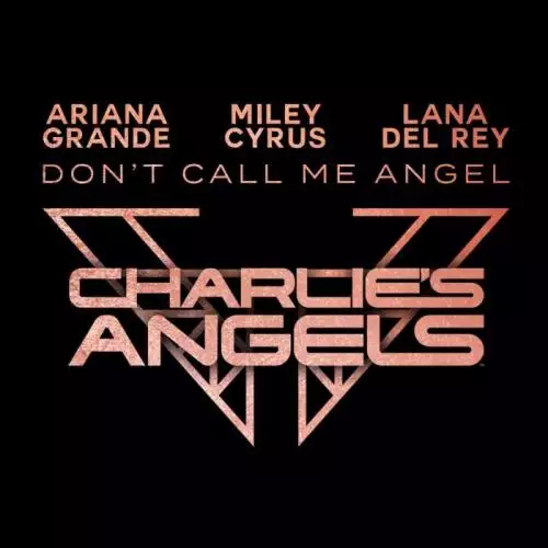 Ariana Grande, Miley Cyrus, Lana Del Rey - Don’t Call Me Angel