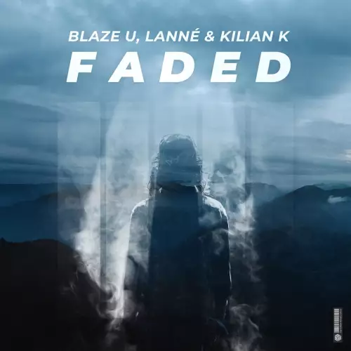 Blaze U & Lanne & Kilian K - Faded