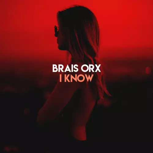 Brais Orx - I Know