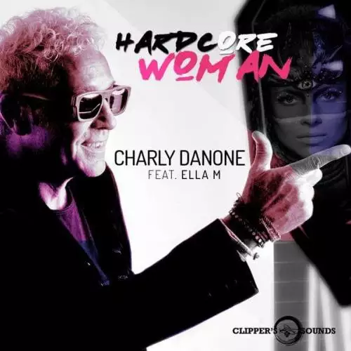 Charly Danone feat. Ella M - Hardcore Woman