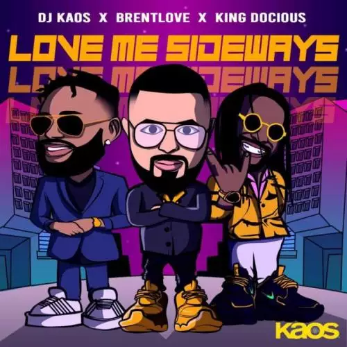 DJ Kaos & Brent Love & King Docious - Love Me Sideways
