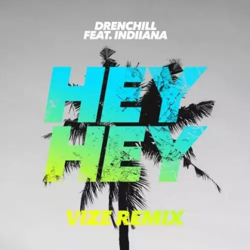 Drenchill & Indiiana - Hey Hey (VIZE Remix)
