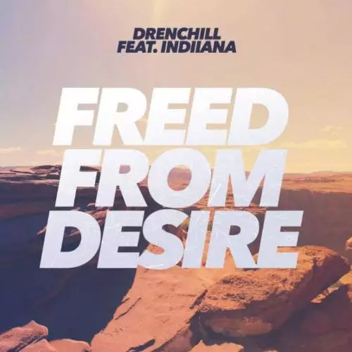 Drenchill feat. Indiiana - Freed From Desire (Extended Mix)