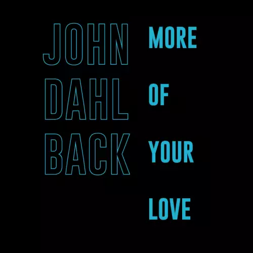 John Dahlbäck - More Of Your Love (Radio Edit)