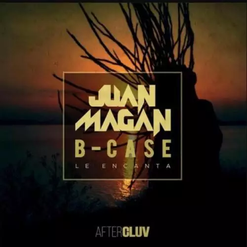 Juan Magan feat. B-Case - Le Encanta