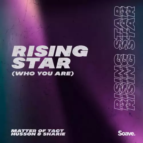 Matter of Tact & Husson & Sharie - Rising Star (Who You Are)