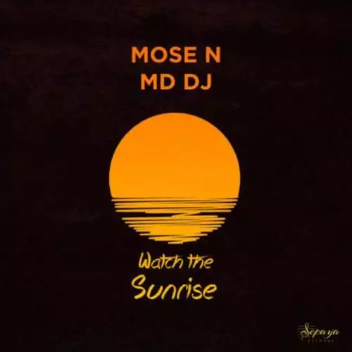 Mose N, MD Dj - Watch the sunrise