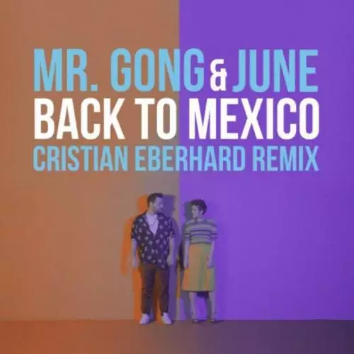Mr. Gong & June - Back To Mexico (Cristian Eberhard Remix)
