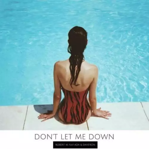 Robert М feat. Ada & Dave Ron - Don t Let Me Down (Radio Edit)
