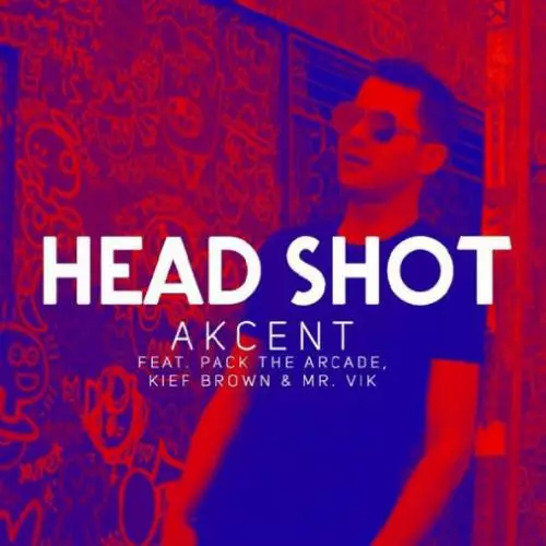 Akcent feat. Pack The Arcade, Kief Brown & Mr. Vik - HeadShot