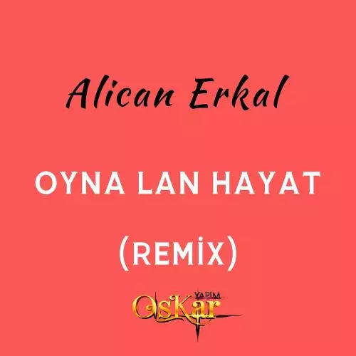 Alican Erkal - Oyna Lan Hayat (Remix)