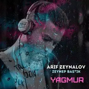 Arif Zeynalov, Zeynep Bastık - Yağmur