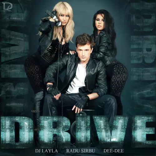 Dj Layla feat. Radu Sirbu & Dee-Dee - Drive