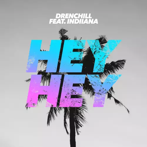 Drenchill feat. Indiiana - Hey Hey