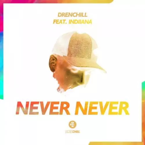 Drenchill feat. Indiiana - Never Never