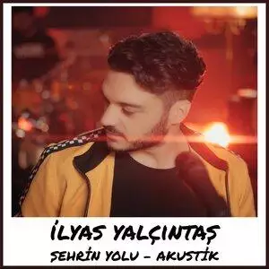 Ilyas Yalcintas - Şehrin Yolu