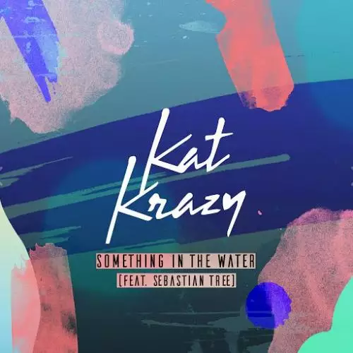 Kat Krazy feat. Sebastian Tree - Something In The Water