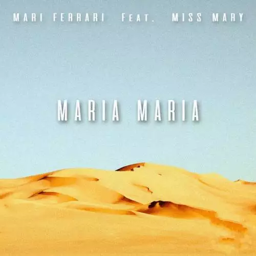 Mari Ferrari feat. Miss Mary - Maria, Maria