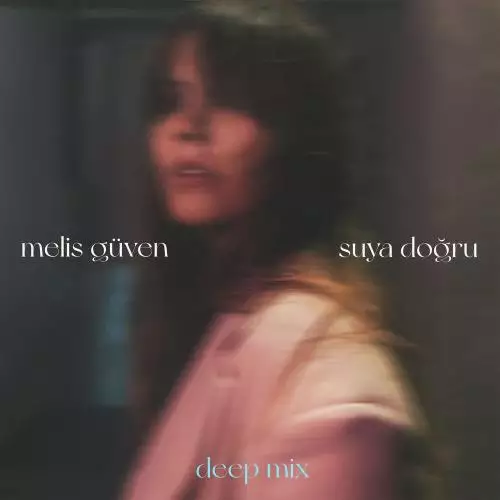 Melis Guven - Suya Doğru (Deep Mix)