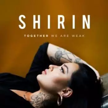 Shirin - Together We Are Weak