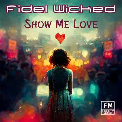 Fidel Wicked - Show Me Love