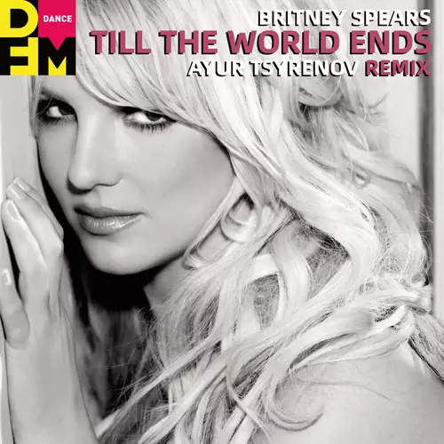 Britney Spears - Till The World Ends (Ayur Tsyrenov DFM Remix)