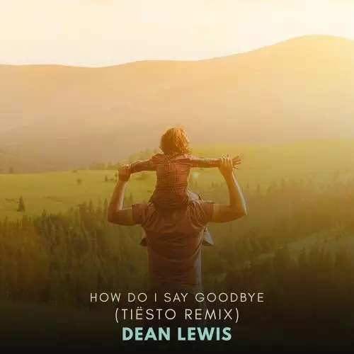 Dean Lewis - How Do I Say Goodbye (Tiesto Remix)