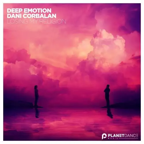 Deep Emotion & Dani Corbalan - Losing My Religion