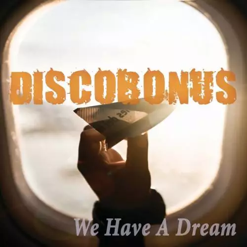 DiscoBonus - We Have A Dream