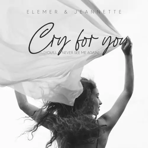 Elemer & Jeannette - Cry For You (You’ll Never See Me Again)