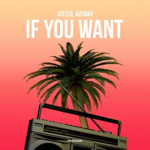 Jasted, Avenax - If You Want