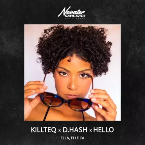Killteq & D.Hash feat. HELLO - Ella, Elle L’a