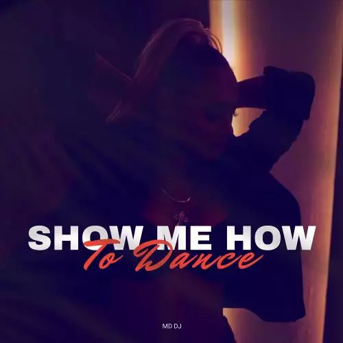 MD DJ - Show Me How To Dance