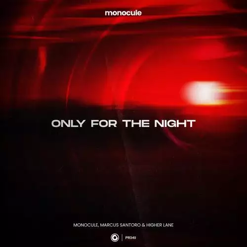 Monocule, Marcus Santoro, Higher Lane & Nicky Romero - Only For The Night