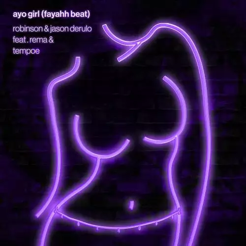 Robinson & Jason Derulo feat. Rema & Tempoe - Ayo Girl (Fayahh Beat)