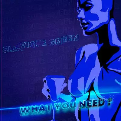 Slavique Green - What You Need