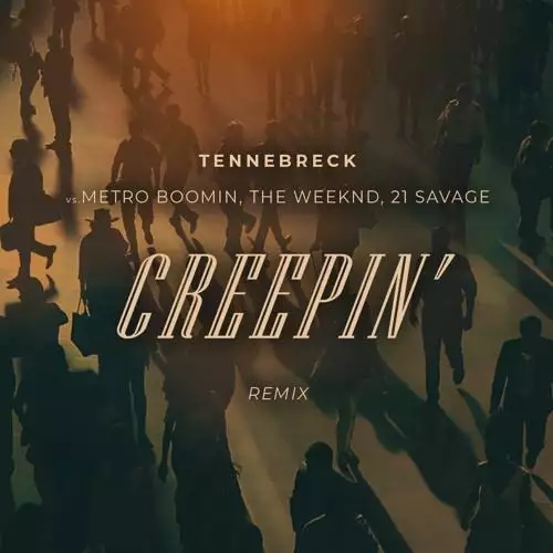 Tennebreck Vs. Metro Boomin feat. The Weeknd x 21 Savage - Creepin (Remix)