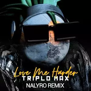 Triplo - Max Love Me Harder (Nalyro Remix)