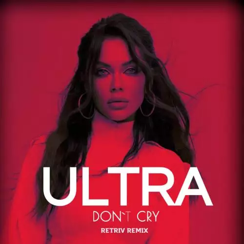 Ultra - Don’t Cry (Retriv Remix)