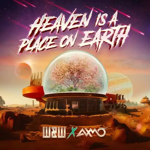 W&W feat. AXMO - Heaven Is A Place On Earth