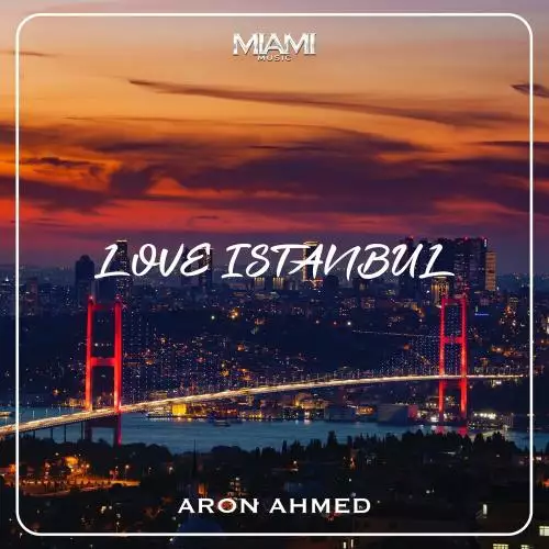Aron Ahmed - Love Istanbul