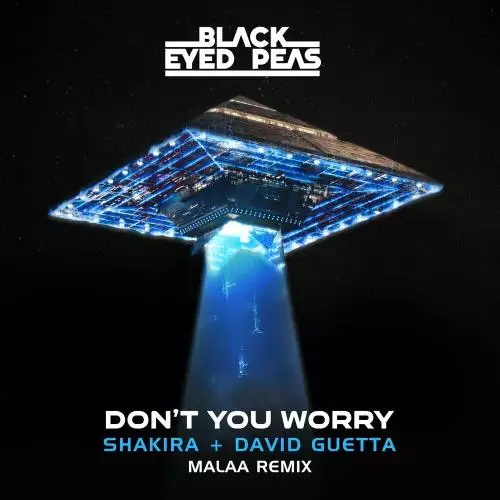 Black Eyed Peas feat. Shakira & David Guetta - Don’t You Worry (Malaa Remix)