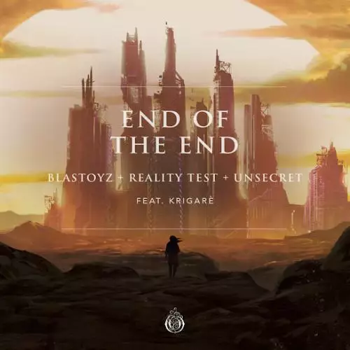 Blastoyz & Reality Test & UNSECRET feat. Krigare - End Of The End